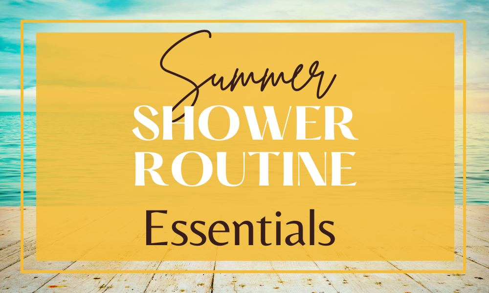 summer shower routine body care products guide